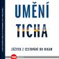 Soutěž o 3 výtisky knihy Umění ticha – Zážitek z cestování do nikam