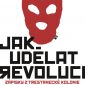 Vyhrajte knihu Jak udělat revoluci členky skupiny Pussy Riot!