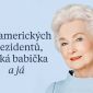 Vyhrajte biografii Pět amerických prezidentů, česká babička a já!