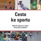 Vyhrajte manuál (nejen) pro rodiče – knihu Cesta ke sportu!