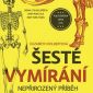 Vyhrajte tři knihy Šesté vymírání: Nepřirozený příběh