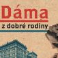 Vyhrajte tři knihy Dáma z dobré rodiny