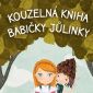 Vyhrajte tři knihy Kouzelná kniha babičky Jůlinky